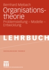 Image for Organisationstheorie: Problemstellung - Modelle - Entwicklung