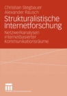 Image for Strukturalistische Internetforschung: Netzwerkanalysen internetbasierter Kommunikationsraume