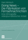 Image for Doing News - Die Fabrikation von Fernsehnachrichten: Eine Ethnografie videojournalistischer Arbeit