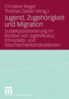 Image for Jugend, Zugehorigkeit und Migration: Subjektpositionierung im Kontext von Jugendkultur, Ethnizitats- und Geschlechterkonstruktionen