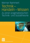 Image for Technik - Handeln - Wissen: Zu einer pragmatistischen Technik- und Sozialtheorie