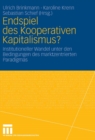 Image for Endspiel des Kooperativen Kapitalismus?: Institutioneller Wandel unter den Bedingungen des marktzentrierten Paradigmas