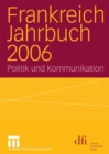 Image for Frankreich Jahrbuch 2006: Politik und Kommunikation