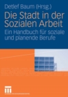 Image for Die Stadt in der Sozialen Arbeit: Ein Handbuch fur soziale und planende Berufe