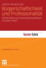 Image for Burgerschaftlichkeit und Professionalitat: Wirklichkeit und Zukunftsperspektiven Sozialer Arbeit