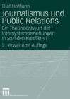 Image for Journalismus und Public Relations: Ein Theorieentwurf der Intersystembeziehungen in sozialen Konflikten