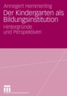 Image for Der Kindergarten als Bildungsinstitution: Hintergrunde und Perspektiven