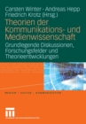 Image for Theorien der Kommunikations- und Medienwissenschaft: Grundlegende Diskussionen, Forschungsfelder und Theorieentwicklungen