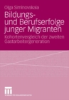 Image for Bildungs- und Berufserfolge junger Migranten: Kohortenvergleich der zweiten Gastarbeitergeneration