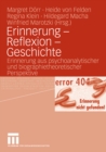 Image for Erinnerung - Reflexion - Geschichte: Erinnerung aus psychoanalytischer und biographietheoretischer Perspektive