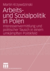Image for Arbeits- und Sozialpolitik in Polen: Interessenvermittlung und politischer Tausch in einem umkampften Politikfeld