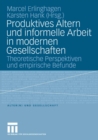 Image for Produktives Altern und informelle Arbeit in modernen Gesellschaften: Theoretische Perspektiven und empirische Befunde