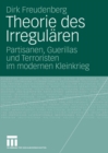 Image for Theorie des Irregularen: Partisanen, Guerillas und Terroristen im modernen Kleinkrieg