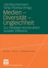 Image for Medien - Diversitat - Ungleichheit: Zur medialen Konstruktion sozialer Differenz