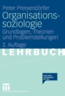 Image for Organisationssoziologie: Grundlagen, Theorien und Problemstellungen