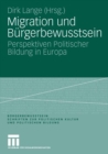 Image for Migration und Burgerbewusstsein: Perspektiven Politischer Bildung in Europa