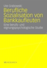 Image for Berufliche Sozialisation von Bankkaufleuten: Eine berufs- und eignungspsychologische Studie