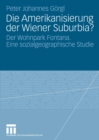 Image for Die Amerikanisierung der Wiener Suburbia?: Der Wohnpark Fontana. Eine sozialgeographische Studie