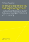 Image for Innovationsorientiertes Bildungsmanagement: Hochschulentwicklung durch Sicherung der Nachhaltigkeit von eLearning