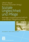 Image for Soziale Ungleichheit und Pflege: Beitrage sozialwissenschaftlich orientierter Pflegeforschung