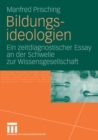 Image for Bildungsideologien: Ein zeitdiagnostischer Essay an der Schwelle zur Wissensgesellschaft