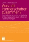 Image for Was halt Partnerschaften zusammen?: Psychologische und soziologische Erklarungsansatze zum Erfolg von Paarbeziehungen