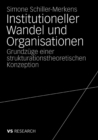 Image for Institutioneller Wandel und Organisationen: Grundzuge einer strukturationstheoretischen Konzeption