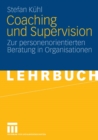 Image for Coaching und Supervision: Zur personenorientierten Beratung in Organisationen