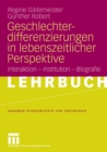 Image for Geschlechterdifferenzierungen in lebenszeitlicher Perspektive: Interaktion - Institution - Biografie