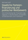 Image for Staatliche Parteienfinanzierung und politischer Wettbewerb: Die Entwicklung der Finanzierungsregimes in Deutschland, Schweden, Grossbritannien und Frankreich