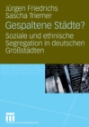 Image for Gespaltene Stadte?: Soziale und ethnische Segregation in deutschen Grostadten