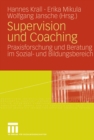Image for Supervision und Coaching: Praxisforschung und Beratung im Sozial- und Bildungsbereich