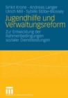 Image for Jugendhilfe und Verwaltungsreform: Zur Entwicklung der Rahmenbedingungen sozialer Dienstleistungen