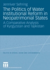 Image for Politics of Water Institutional Reform in Neo-Patrimonial States: A Comparative Analysis of Kyrgyzstan and Tajikistan