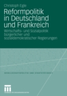 Image for Reformpolitik in Deutschland und Frankreich: Wirtschafts- und Sozialpolitik burgerlicher und sozialdemokratischer Regierungen