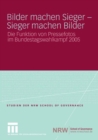 Image for Bilder machen Sieger - Sieger machen Bilder: Die Funktion von Pressefotos im Bundestagswahlkampf 2005