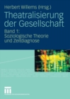 Image for Theatralisierung der Gesellschaft: Band 1: Soziologische Theorie und Zeitdiagnose