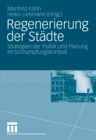 Image for Regenerierung der Stadte: Strategien der Politik und Planung im Schrumpfungskontext
