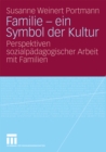 Image for Familie - ein Symbol der Kultur: Perspektiven sozialpadagogischer Arbeit mit Familien
