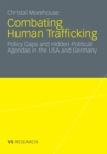 Image for Combating Human Trafficking: Policy Gaps and Hidden Political Agendas in the USA and Germany