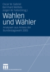 Image for Wahlen und Wahler: Analysen aus Anlass der Bundestagswahl 2005