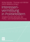 Image for Interessenvermittlung in Politikfeldern: Vergleichende Befunde der Policy- und Verbandeforschung