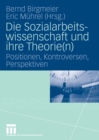 Image for Die Sozialarbeitswissenschaft und ihre Theorie(n): Positionen, Kontroversen, Perspektiven
