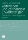 Image for Zeiterleben und Zeithandeln Erwerbstatiger: Eine methodenintegrative Studie