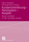 Image for Kundenorientierung - Partizipation - Respekt: Neue Ansatze in der Sozialen Arbeit