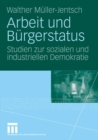 Image for Arbeit und Burgerstatus: Studien zur sozialen und industriellen Demokratie