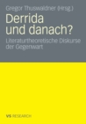 Image for Derrida und danach?: Literaturtheoretische Diskurse der Gegenwart