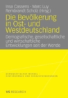 Image for Die Bevolkerung in Ost- und Westdeutschland: Demografische, gesellschaftliche und wirtschaftliche Entwicklungen seit der Wende