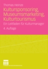 Image for Kultursponsoring, Museumsmarketing, Kulturtourismus: Ein Leitfaden fur Kulturmanager