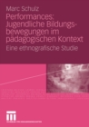 Image for Performances: Jugendliche Bildungsbewegungen im padagogischen Kontext: Eine ethnografische Studie